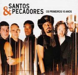 Santos e Pecadores : Os Primeiros 10 Anos